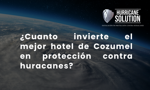 ¿Cuanto invierte el mejor hotel de Cozumel en protección contra huracanes (Portada para Facebook)